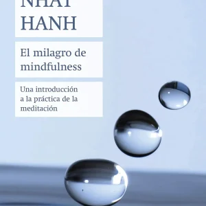 El milagro de mindfulness: Una introducción a la práctica de la meditación (Biblioteca Thich Nhat Hanh)