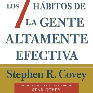 Los 7 hábitos de la gente altamente efectiva (30.º aniversario): Edición conmemorativa 30 aniversario, revisada y actualizada (Biblioteca Covey)